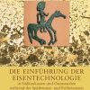 Die Einführung Der Eisentechnologie In Südkaukasien Und Ostanatolien Wärend Der Spätbronze- Und Früheisenzeit - Jens Nieling - Bog