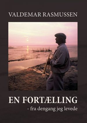En Fortælling Fra Dengang Jeg Levede - Valdemar Rasmussen - Bog