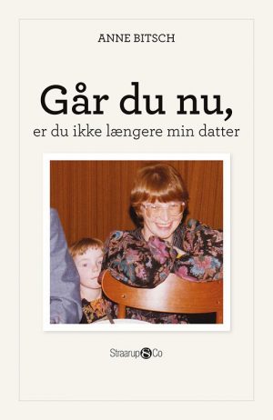 Går Du Nu, Er Du Ikke Længere Min Datter - Anne Bitsch - Bog