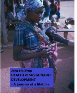 Health & Sustainable Development - A Journey Of A Lifetime - Jorn Heldrup - Bog
