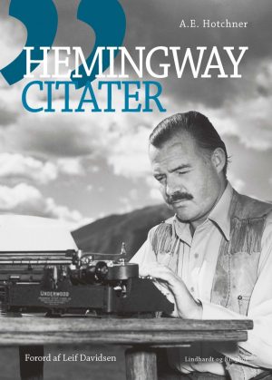 Hemingway-citater - A. E. Hotchner - Bog