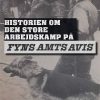 Historien Om Den Store Arbejdskamp På Fyns Amts Avis - Paw Kåre Pedersen - Bog