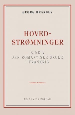 Hovedstrømninger I Det 19de Aarhundredes Litteratur Bd. 5 - Georg Brandes - Bog