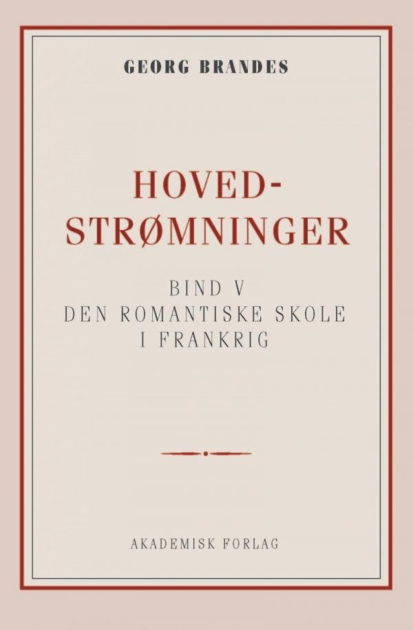 Hovedstrømninger I Det 19de Aarhundredes Litteratur Bd. 5 - Georg Brandes - Bog