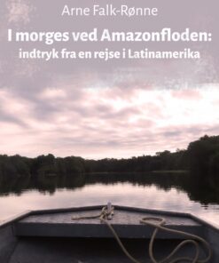 I morges ved Amazonfloden: indtryk fra en rejse i Latinamerika (E-bog)