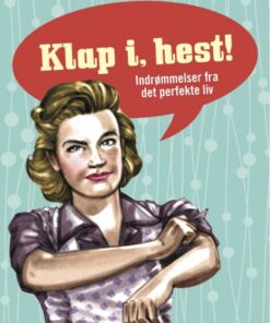 Klap i, hest! Indrømmelser fra det perfekte liv (E-bog)