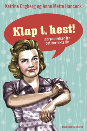 Klap i, hest! Indrømmelser fra det perfekte liv (E-bog)