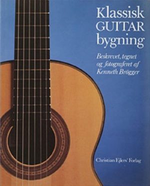 Klassisk Guitar Bygning - Kenneth Brögger - Bog