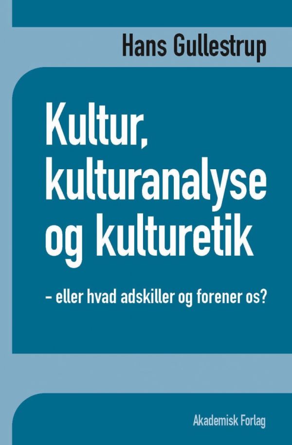 Kultur, Kulturanalyse Og Kulturetik - Hans Gullestrup - Bog