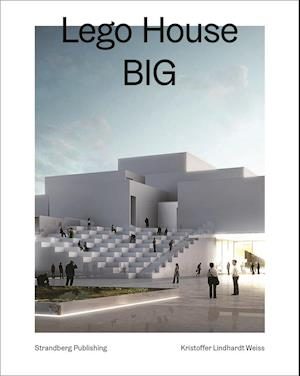 LEGO House, BIG - Ny dansk arkitektur Bd. 3