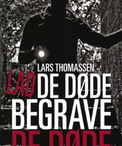 Lad De Døde Begrave De Døde - Lars Thomassen - Bog