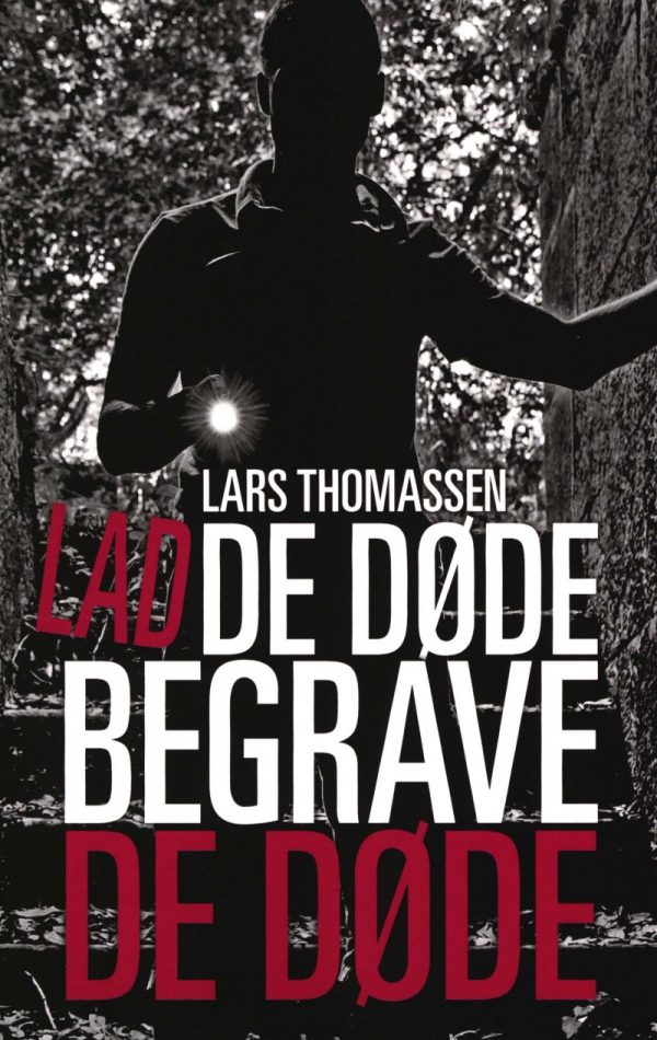 Lad De Døde Begrave De Døde - Lars Thomassen - Bog