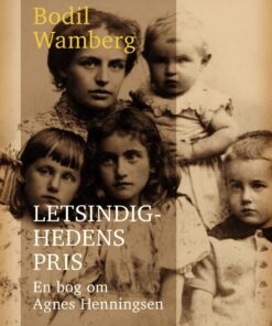 Letsindighedens Pris: En Bog Om Agnes Henningsen - Bodil Wamberg - Bog