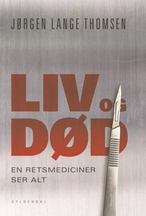 Liv Og Død - En Retsmediciner Ser Alt - Jørgen Lange Thomsen - Bog