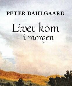 Livet Kom - I Morgen - Peter Dahlgaard - Bog