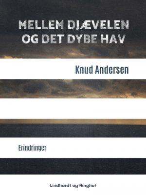 Mellem Djævelen Og Det Dybe Hav - Knud Andersen - Bog