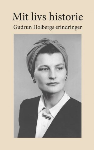 Mit Livs Historie - Gudrun Holberg - Bog