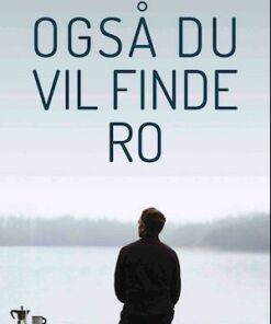 Også du vil finde ro