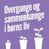 Overgange Og Sammenhænge I Børns Liv - Stig Broström - Bog