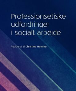 Professionsetiske Udfordringer I Socialt Arbejde - Bo Morthorst Rasmussen - Bog