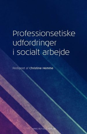 Professionsetiske Udfordringer I Socialt Arbejde - Bo Morthorst Rasmussen - Bog