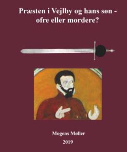 Præsten I Vejlby Og Hans Søn - Ofre Eller Mordere? - Mogens Møller - Bog