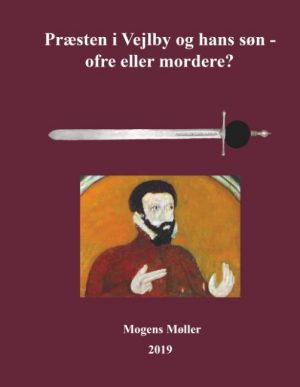 Præsten I Vejlby Og Hans Søn - Ofre Eller Mordere? - Mogens Møller - Bog