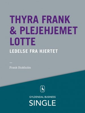 Thyra Frank & Plejehjemmet Lotte - Den danske ledelseskanon, 7 (E-bog)