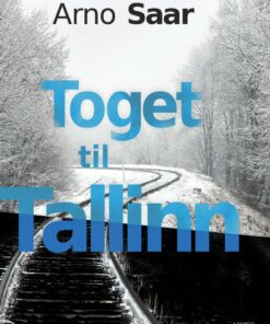 Toget Til Tallinn - Arno Saar - Bog