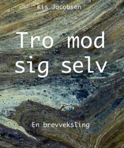 Tro Mod Sig Selv - Kis Jacobsen - Bog