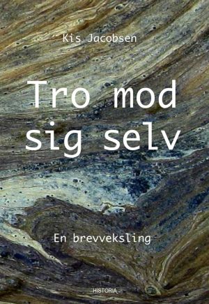 Tro Mod Sig Selv - Kis Jacobsen - Bog