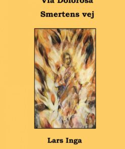 Via Dolorosa, Smertens Vej - Lars Inga - Bog