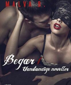 Begær 1: Uanstændige noveller