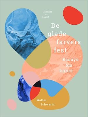 De glade farvers fest. Essays om kunst