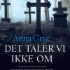 Det Taler Vi Ikke Om - Anna Grue - Bog