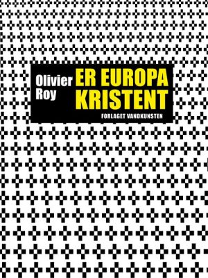 Er Europa Kristent? - Olivier Roy - Bog