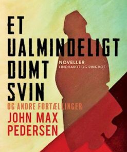 Et ualmindeligt dumt svin - og andre fortællinger