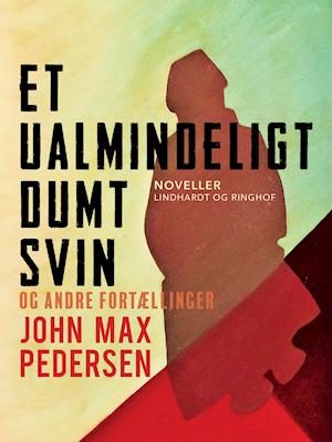 Et ualmindeligt dumt svin - og andre fortællinger