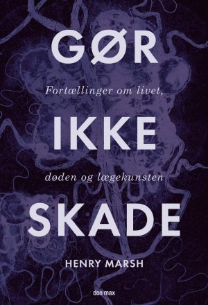 Gør Ikke Skade - Henry Marsh - Bog