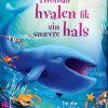 Hvordan hvalen fik din snævre hals