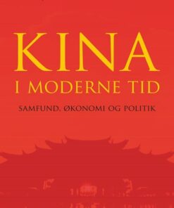 Kina I Moderne Tid - Samfund, økonomi Og Politik - Kjeld Erik Brødsgaard - Bog