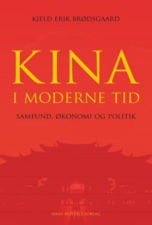 Kina I Moderne Tid - Samfund, økonomi Og Politik - Kjeld Erik Brødsgaard - Bog