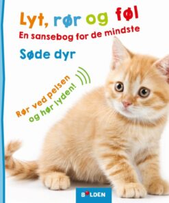 Lyt, Rør Og Føl: Søde Dyr - Bog