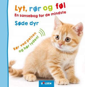 Lyt, Rør Og Føl: Søde Dyr - Bog