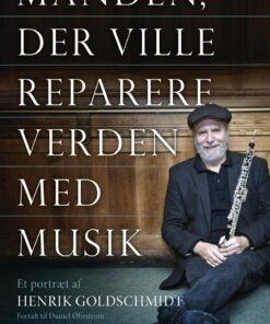 Manden Der Ville Reparere Verden Med Musik - Daniel øhrstrøm - Bog
