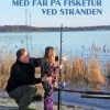 Med far på fisketur ved stranden (E-bog)