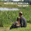 Med far på fisketur ved søen (E-bog)