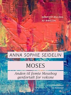 Moses. Anden til femte Mosebog genfortalt for voksne