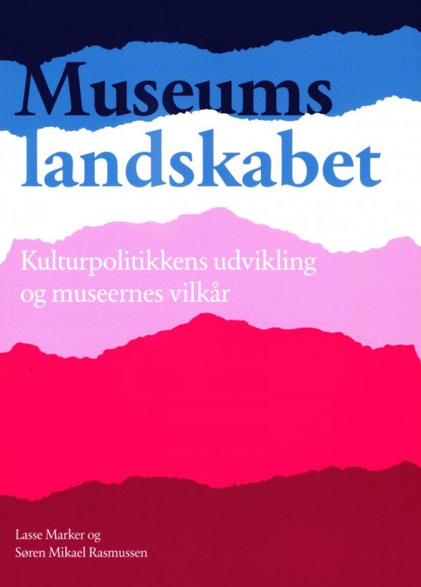 Museumslandskabet - Kulturpolitikkens Udvikling Og Museernes Vilkår - Lasse Marker - Bog