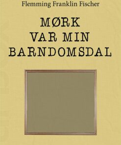 Mørk Var Min Barndomsdal - Flemming Franklin Fischer - Bog